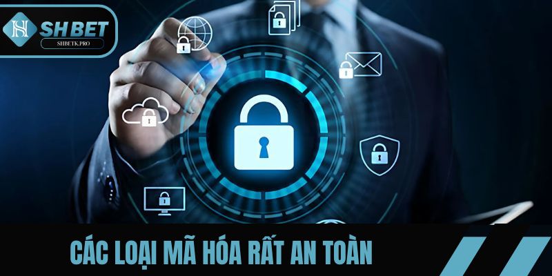 Các loại mã hóa rất an toàn