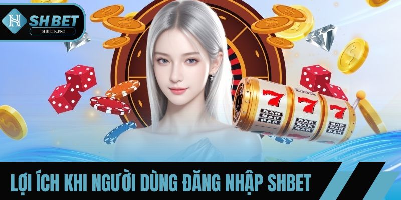 Lợi ích hấp dẫn khi tạo tài khoản tại SHBET