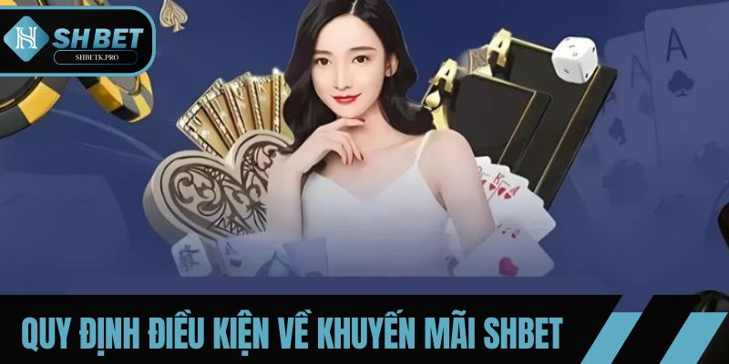 Quy định điều kiện về khuyến mãi SHBET