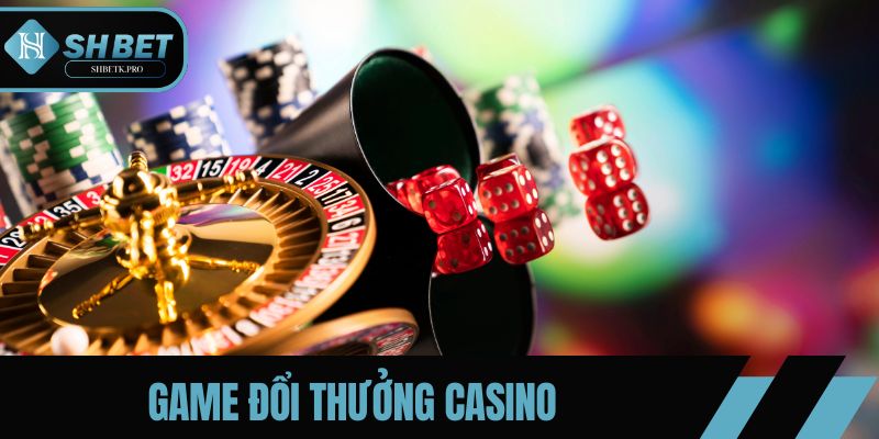 Casino có trải nghiệm vô cùng chân thực