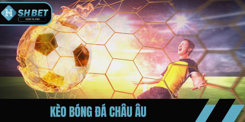 Kèo Bóng Đá Châu Âu