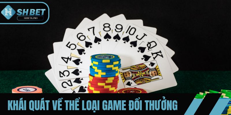 Khái quát về thể loại game đổi thưởng
