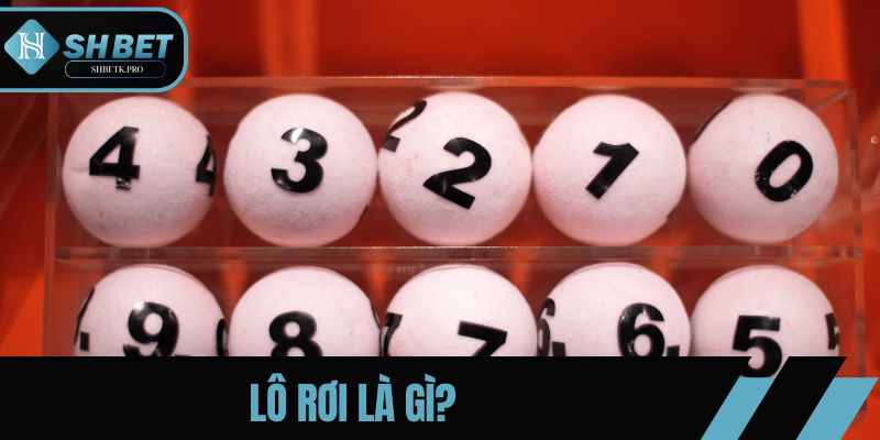 Lô Rơi Là Gì