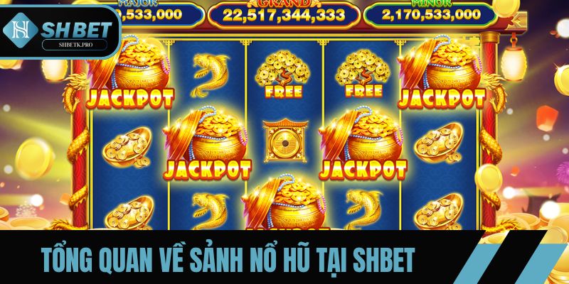 Nổ hũ - Sảnh game thu hút đông đảo người chơi tại SHBET
