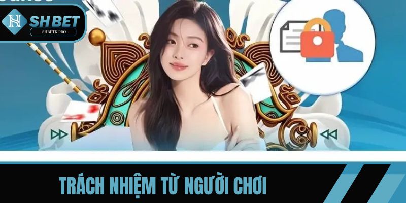 Trách nhiệm từ người chơi với quyền riêng tư