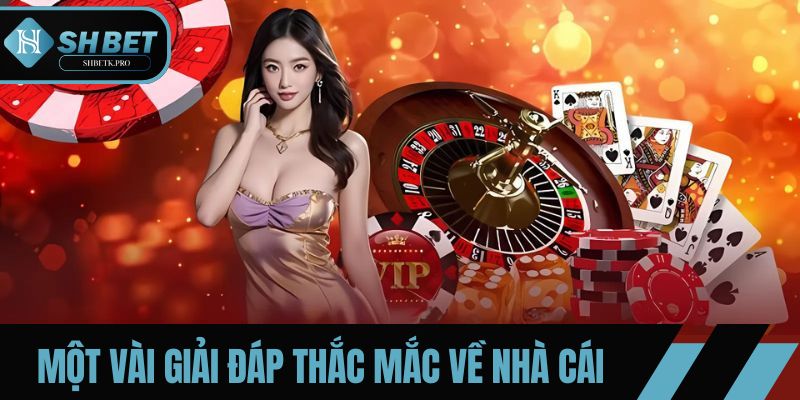 Một vài giải đáp thắc mắc về nhà cái
