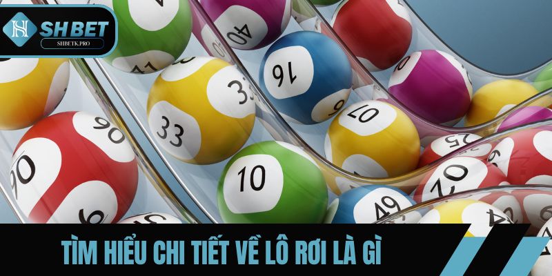 Tìm hiểu chi tiết về lô rơi là gì