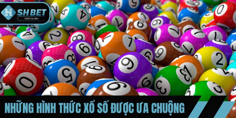 Những hình thức xổ số được ưa chuộng nhất tại SHBET